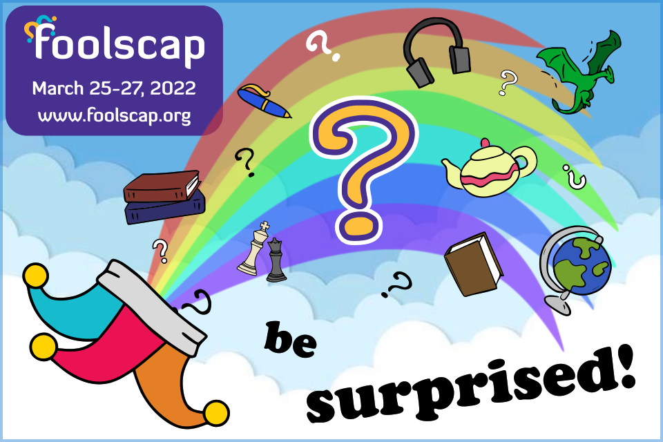 Foolscap 2022 - Now March 25-27 - Memberships Available - Be Surprised